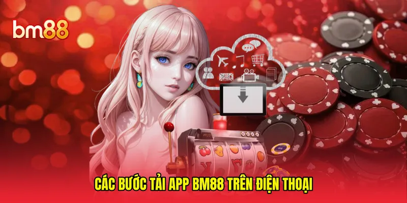 Các bước tải app BM88 trên điện thoại 