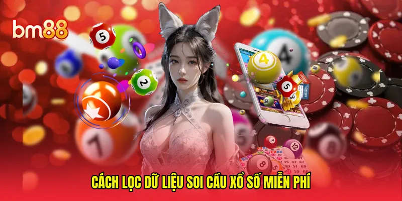 Cách lọc dữ liệu soi cầu xổ số miễn phí