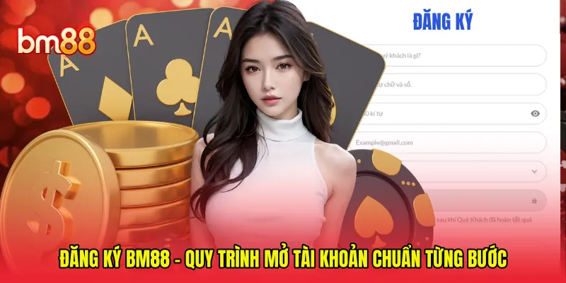 Đăng Ký BM88 - Quy Trình Mở Tài Khoản Chuẩn Từng Bước