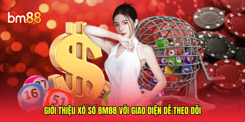 Giới thiệu xổ số BM88 với giao diện dễ theo dõi