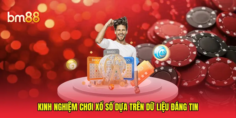 Kinh nghiệm chơi xổ số dựa trên dữ liệu đáng tin