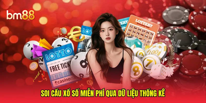 Soi cầu xổ số miễn phí qua dữ liệu thống kê